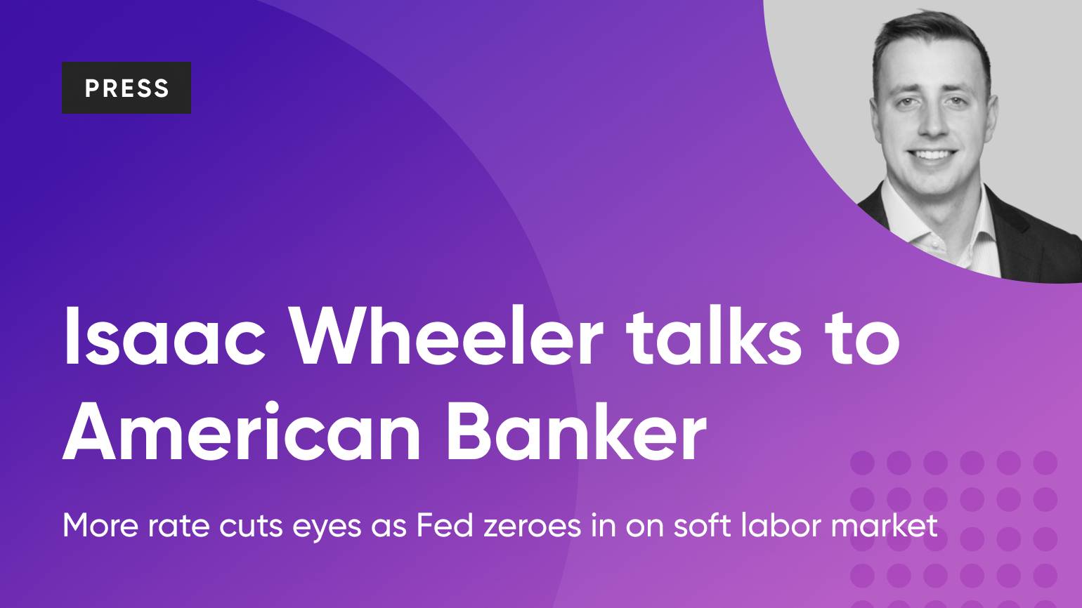 American Banker Highlights Derivative Path’s Isaac Wheeler on Fed Rate Cut