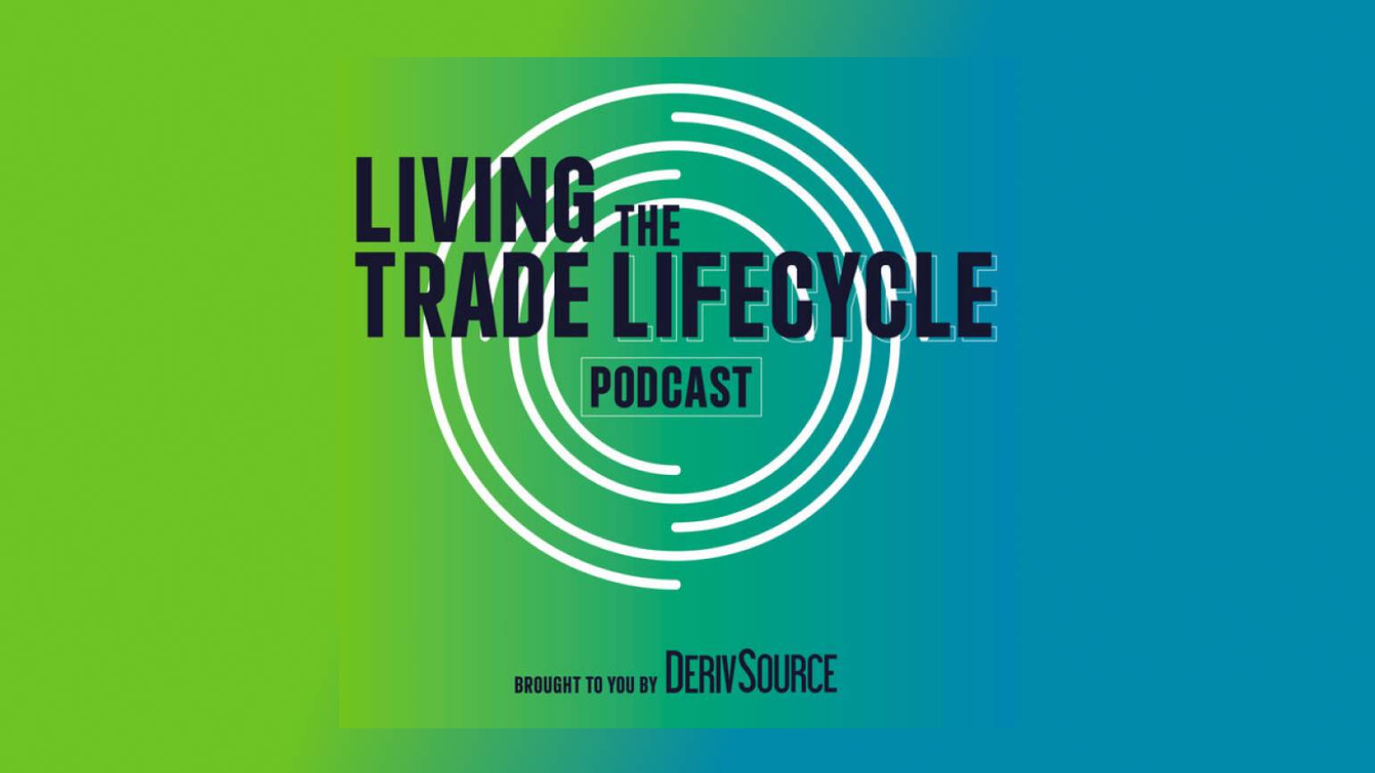 Explore Hedging Strategies on ‘Living the Trade Lifecycle’ Podcast