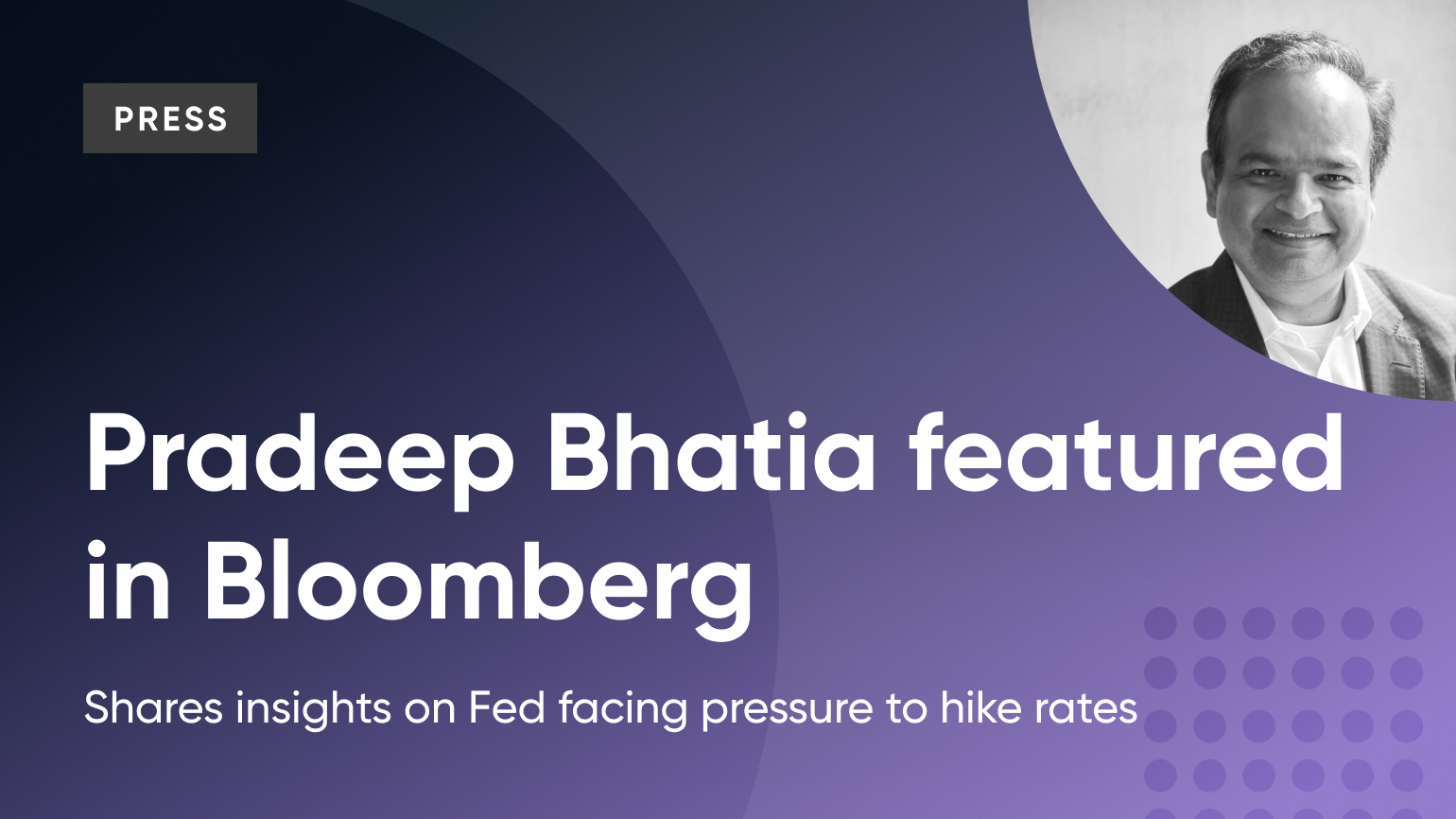 Pradeep Bhatia quoted in Bloomberg: Fed faces growing pressure to hike rates