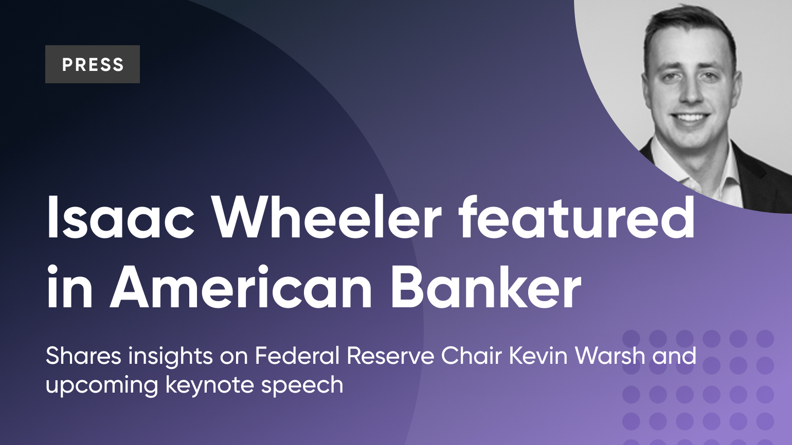 Isaac Wheeler featured in American Banker on the Jackson Hole Symposium