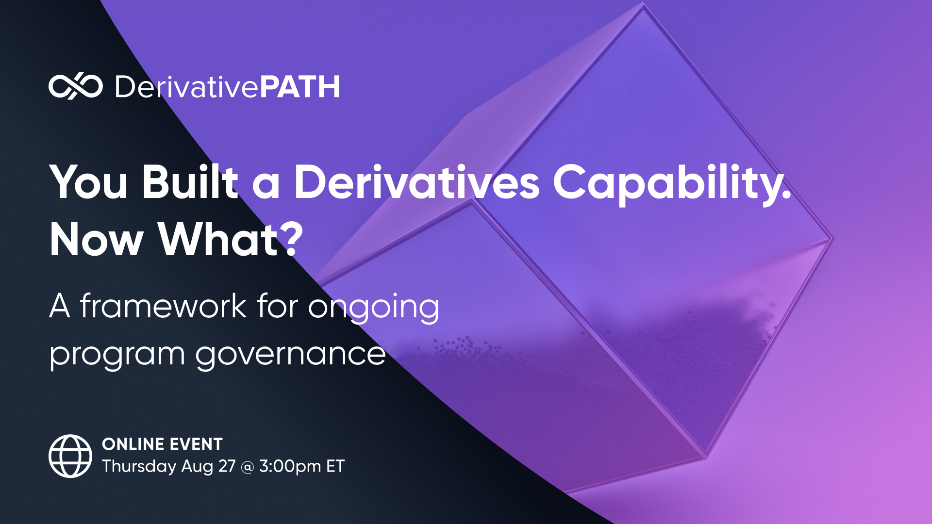 On-Demand Webinar: You Built a Derivatives Capability. Now What?